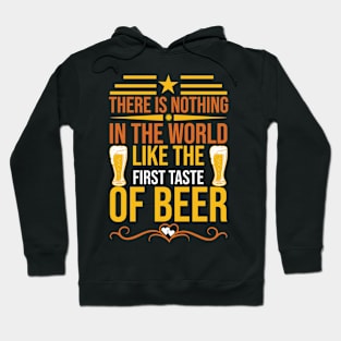 There Is Nothing In The World Like The First Taste Of Beer T Shirt For Women Men Hoodie